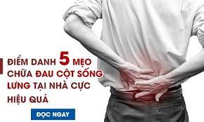 Điểm danh 05 mẹo chữa đau cột sống lưng tại nhà cực hiệu quả