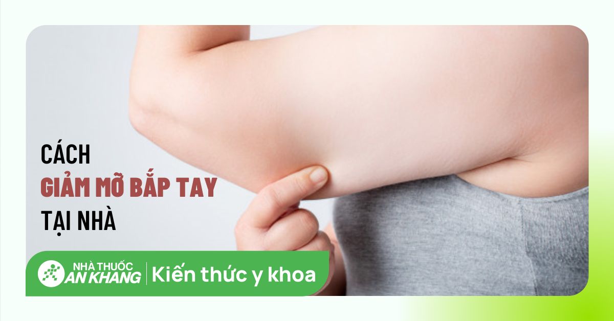 10 cách giảm mỡ bắp tay nhanh, HIỆU QUẢ NHANH, đơn giản ngay tại nhà