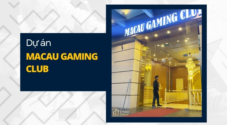 Dự án Macau Gaming Club | S-House Decor