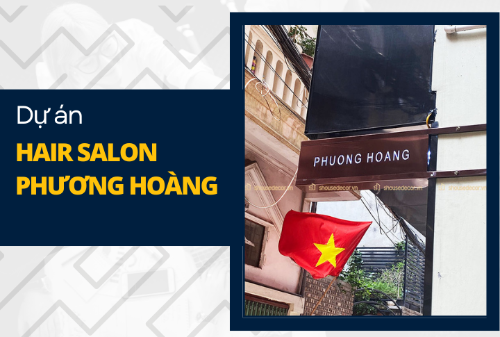 Dự án Hair Salon Phương Hoàng Hà Nội | S-House Decor