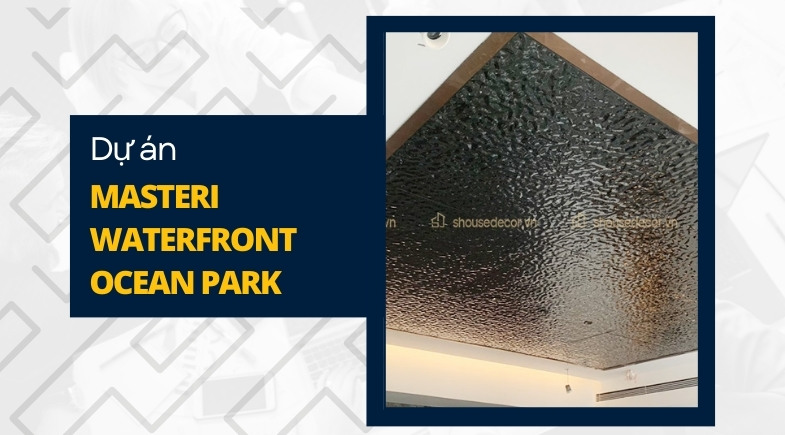 Trang trí trần inox sóng nước tại dự án Masteri Waterfront, Ocean Park | S-House Decor