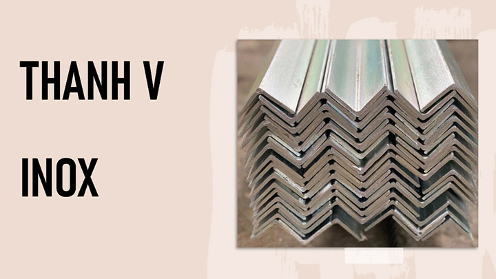 Thanh v inox có tính bền cao, chịu tác động lực lớn, chống ăn mòn tốt