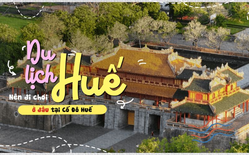 TOP NHỮNG ĐỊA ĐIỂM PHẢI ĐI KHI ĐẾN HUẾ