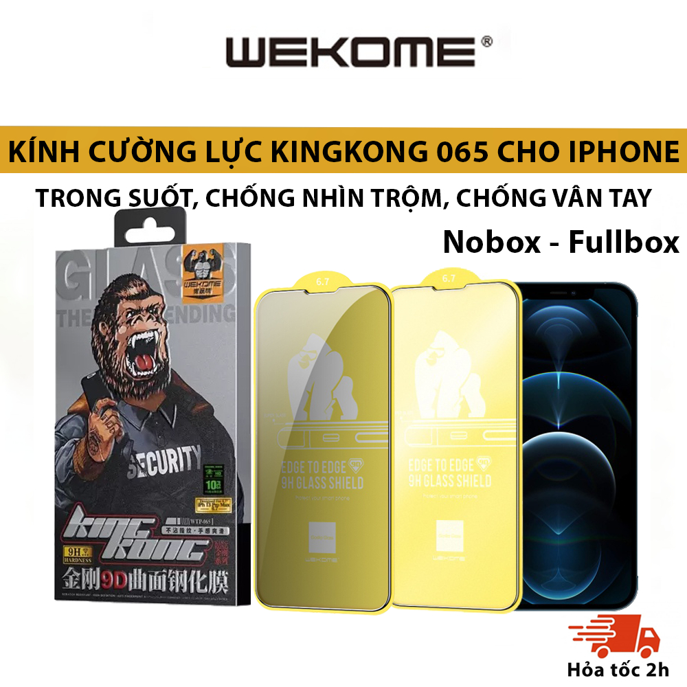 Kính cường lực KingKong WEKOME Full màn 065 Chống vỡ viền, Trong suốt, Chống nhìn trộm, Chống vân tay cho Iphone x xr xs xsmax 11 12 13 14 pro promax