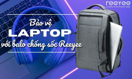 Bảo vệ Laptop Của Bạn Với Balo Chống Sốc Reeyee