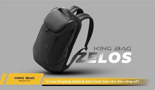 Vì Sao Kingbag Zelos Là Phụ Kiện Balo Hoàn Hảo Cho Dân Công Sở?