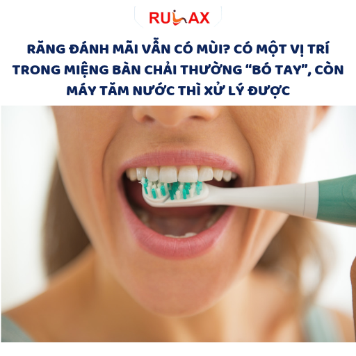 Răng đánh mãi vẫn có mùi? Có một vị trí trong miệng bàn chải thường “bó tay”, còn máy tăm nước thì xử lý được