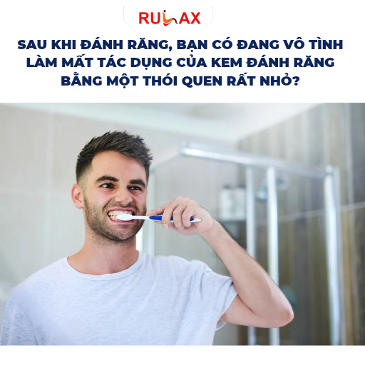 Sau khi đánh răng, bạn có đang vô tình làm mất tác dụng của kem đánh răng bằng một thói quen rất nhỏ?
