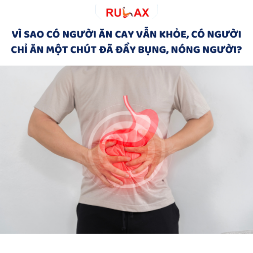 Vì sao có người ăn cay vẫn khỏe, có người chỉ ăn một chút đã đầy bụng, nóng người?