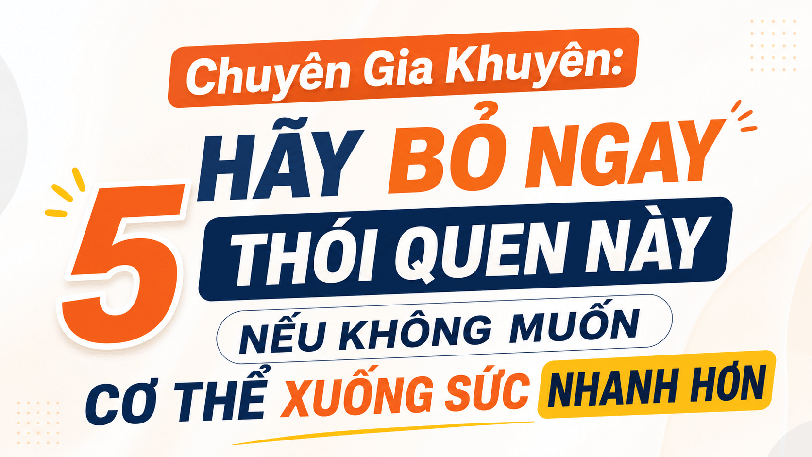 Chuyên Gia Khuyên: Hãy Bỏ Ngay 5 Thói Quen Này Nếu Không Muốn Cơ Thể Xuống Sức Nhanh Hơn
