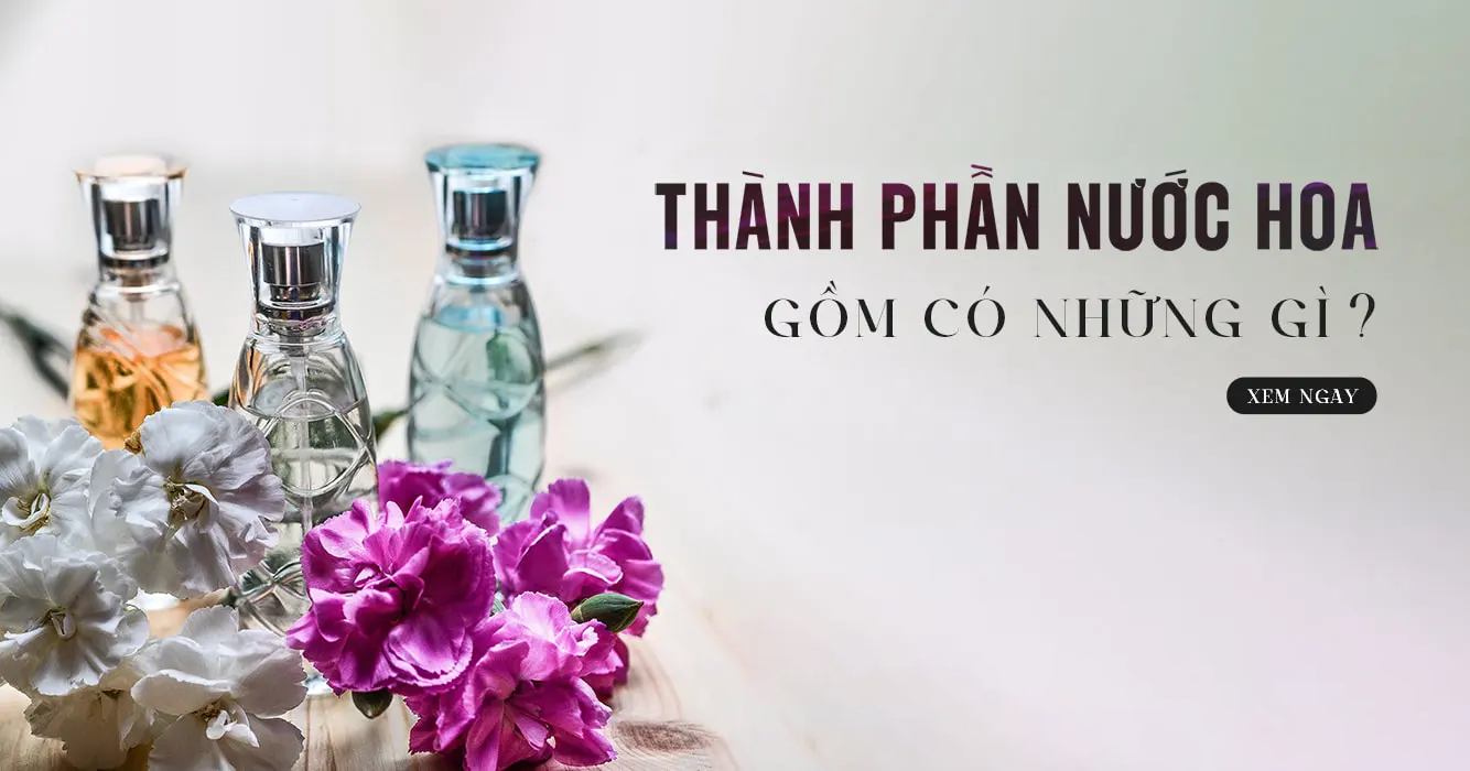 Các Thành Phần Nước Hoa: Bí Mật Đằng Sau Mỗi Hương Thơm