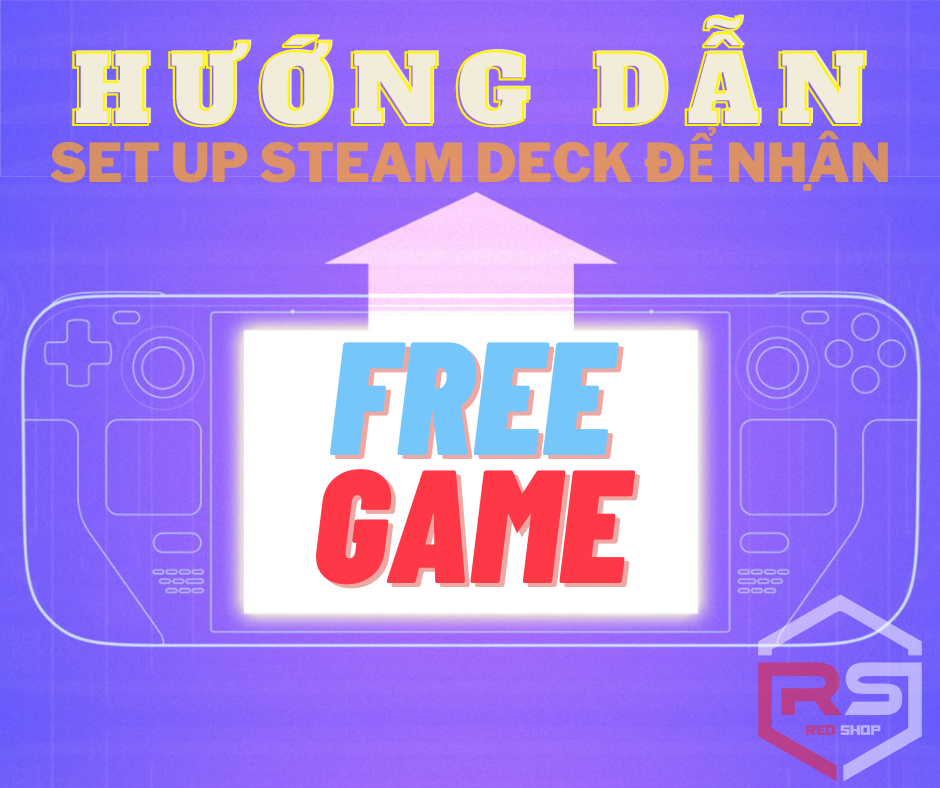 Hướng Dẫn Set Up Steam Deck Để Nhận Free Game