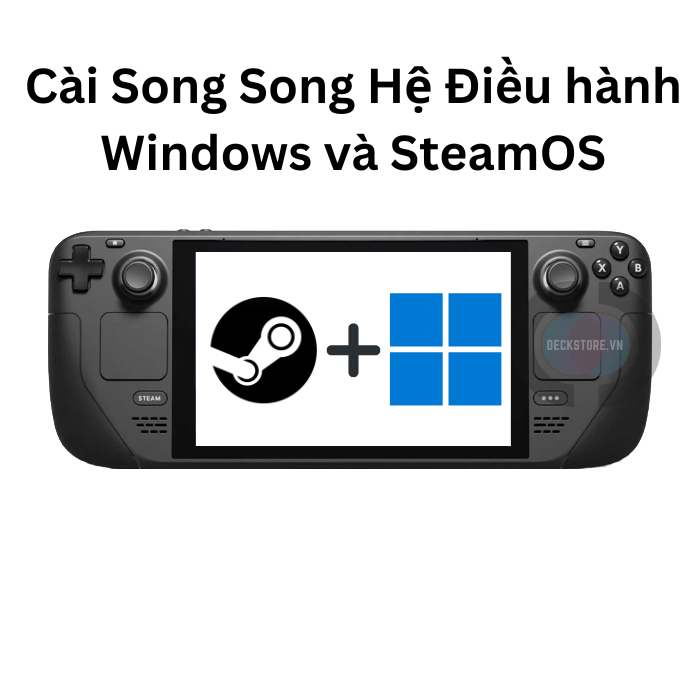 Dịch Vụ Cài Dual Boot Windows và Steam OS trên Steam Deck