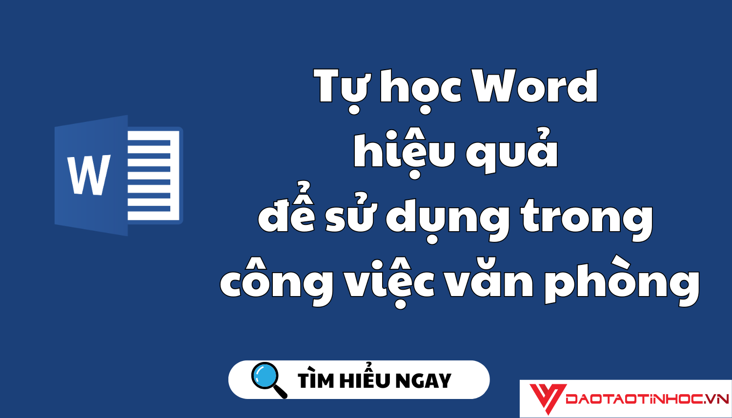 Tự học Word hiệu quả để sử dụng trong công việc văn phòng Tự học Word hiệu quả để sử dụng trong công việc văn phòng