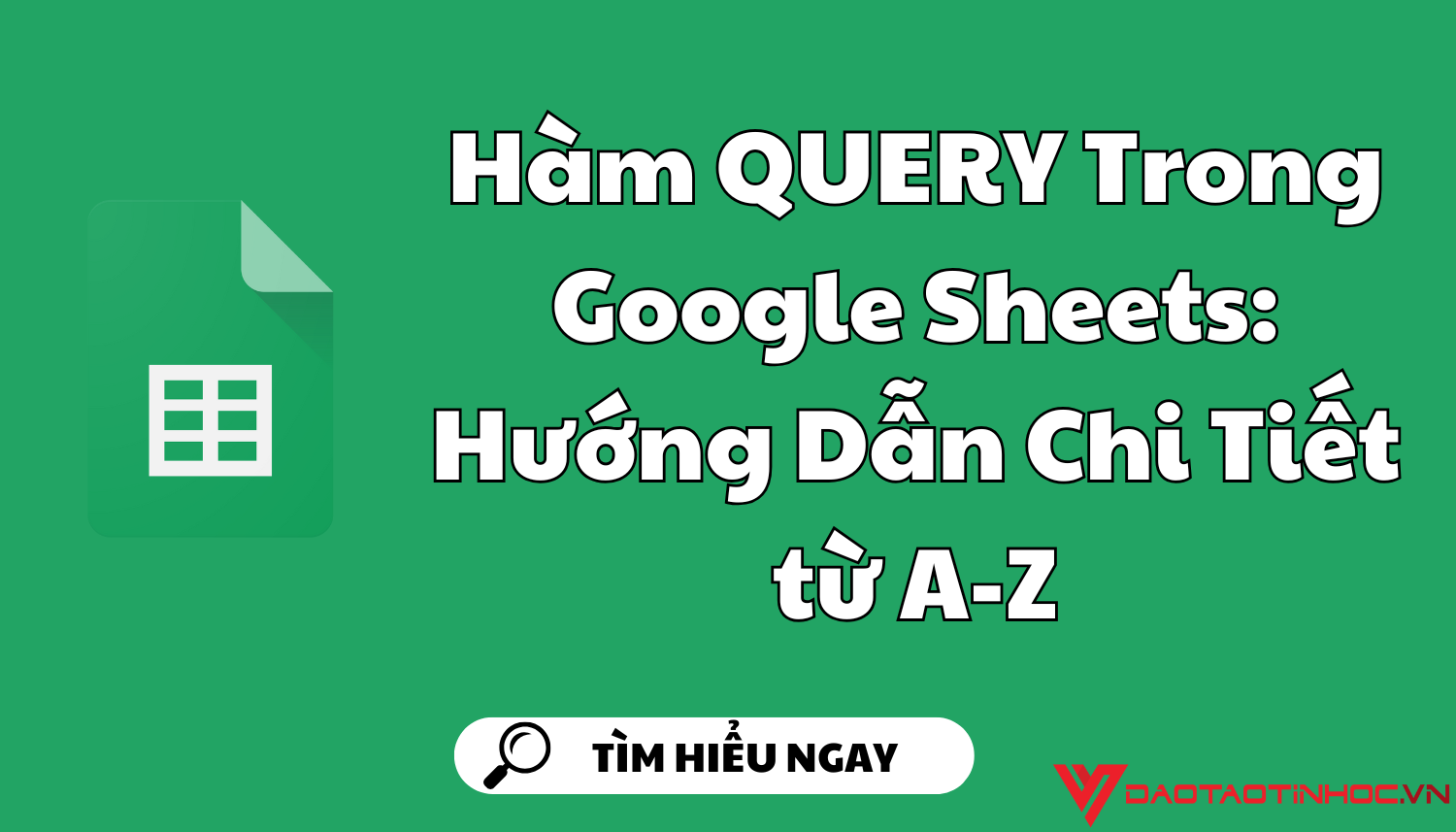 Hàm QUERY Trong Google Sheets: Hướng Dẫn Chi Tiết từ A-Z Hàm QUERY Trong Google Sheets: Hướng Dẫn Chi Tiết từ A-Z