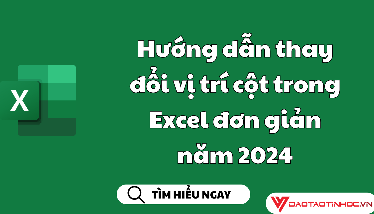 Hướng dẫn thay đổi vị trí cột trong Excel đơn giản năm 2024 Hướng dẫn thay đổi vị trí cột trong Excel đơn giản năm 2024