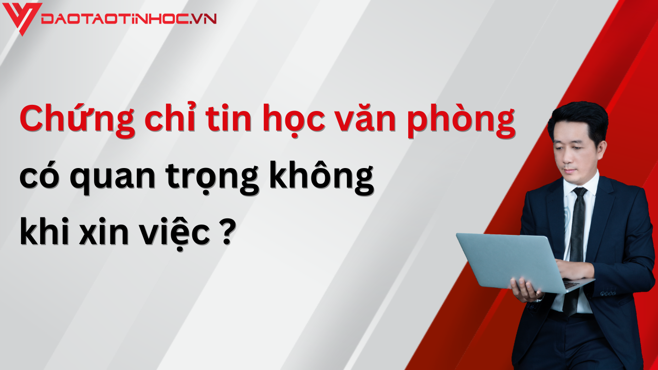 Chứng chỉ tin học văn phòng có quan trọng không khi xin việc Chứng chỉ tin học văn phòng có quan trọng không khi xin việc