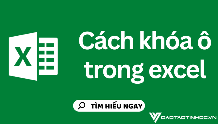 Hướng dẫn cách khóa ô trong Excel để bảo vệ dữ liệu của bạn Hướng dẫn cách khóa ô trong Excel để bảo vệ dữ liệu của bạn