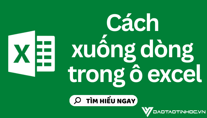 Cách xuống dòng trong ô Excel để tạo bảng tính chuyên nghiệp Cách xuống dòng trong ô Excel để tạo bảng tính chuyên nghiệp
