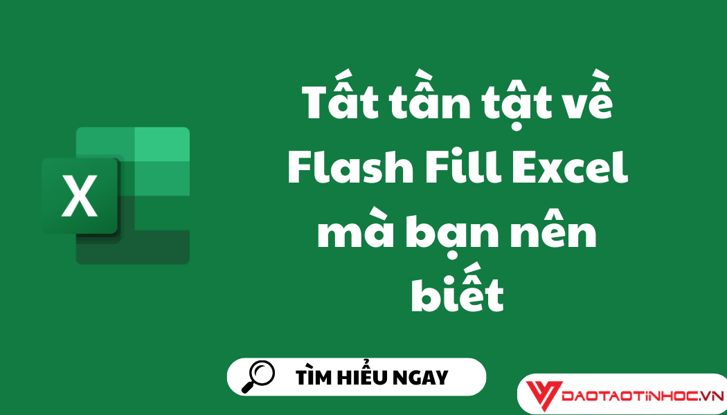 Tất tần tật về Flash Fill Excel mà bạn nên biết Tất tần tật về Flash Fill Excel mà bạn nên biết