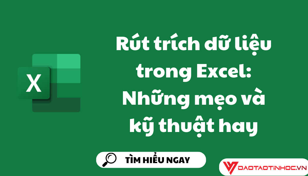 Rút trích dữ liệu trong Excel: Những mẹo và kỹ thuật hay Rút trích dữ liệu trong Excel: Những mẹo và kỹ thuật hay