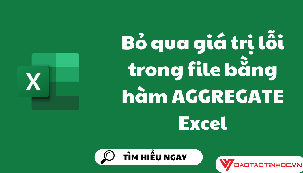 Bỏ qua giá trị lỗi trong file bằng hàm AGGREGATE Excel Bỏ qua giá trị lỗi trong file bằng hàm AGGREGATE Excel