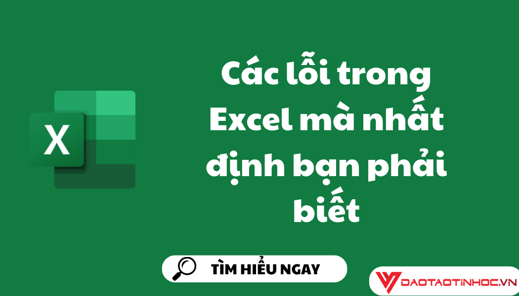 Các lỗi trong Excel mà nhất định bạn phải biết Các lỗi trong Excel mà nhất định bạn phải biết