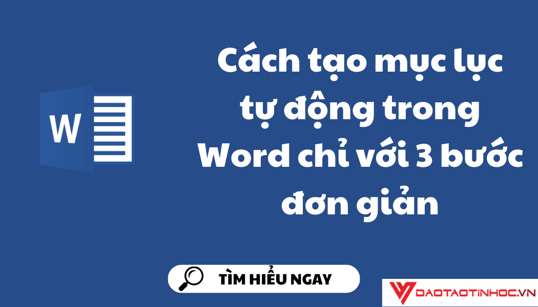 Cách tạo mục lục tự động trong Word chỉ với 3 bước đơn giản Cách tạo mục lục tự động trong Word chỉ với 3 bước đơn giản