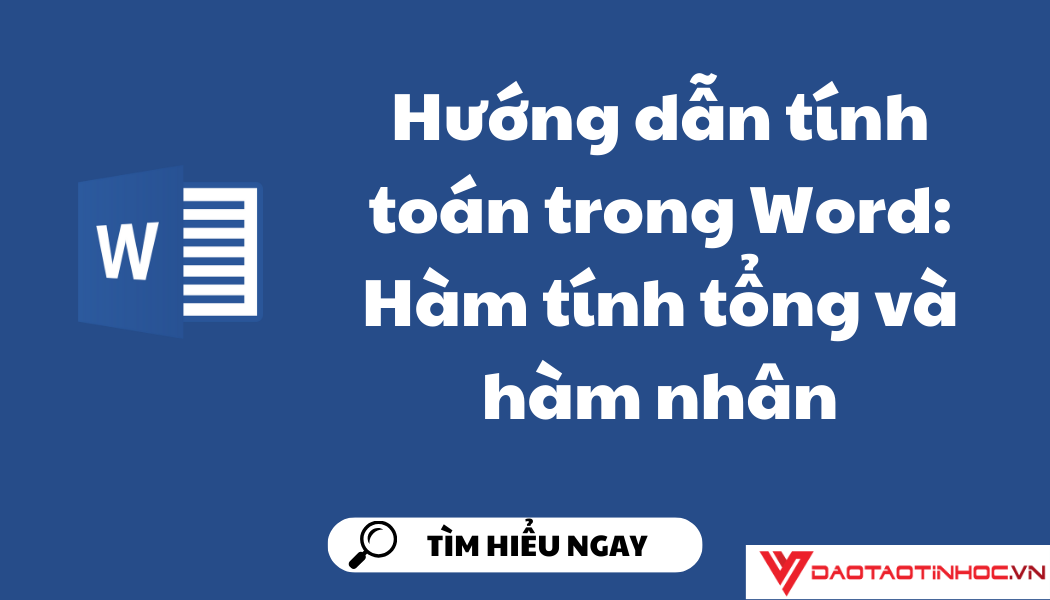 Hướng dẫn tính toán trong Word: Hàm tính tổng và hàm nhân Hướng dẫn tính toán trong Word: Hàm tính tổng và hàm nhân
