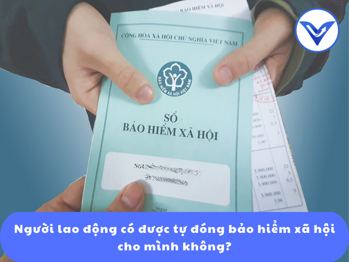 Người lao động có được tự đóng bảo hiểm xã hội cho mình không?