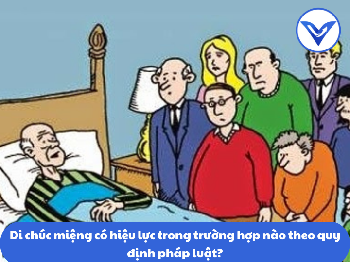 Di chúc miệng có hiệu lực trong trường hợp nào theo quy định pháp luật?