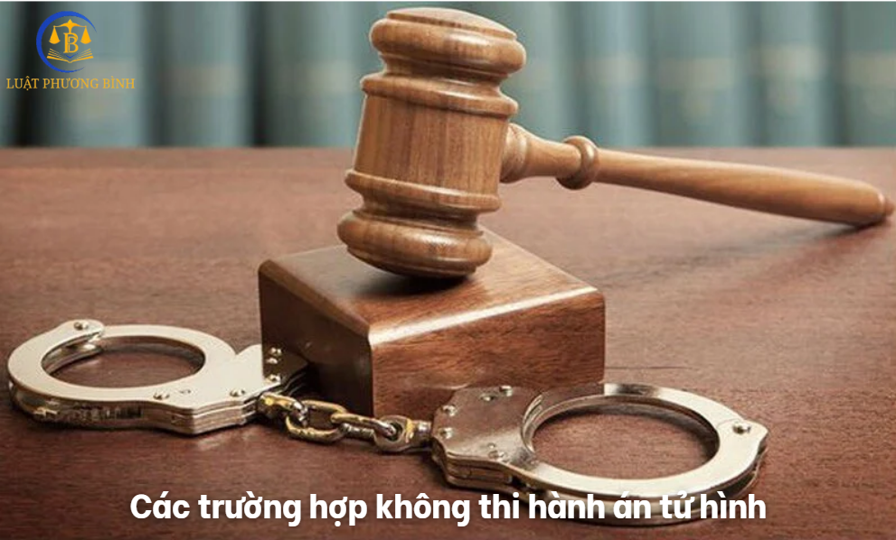 Các trường hợp không thi hành án tử hình