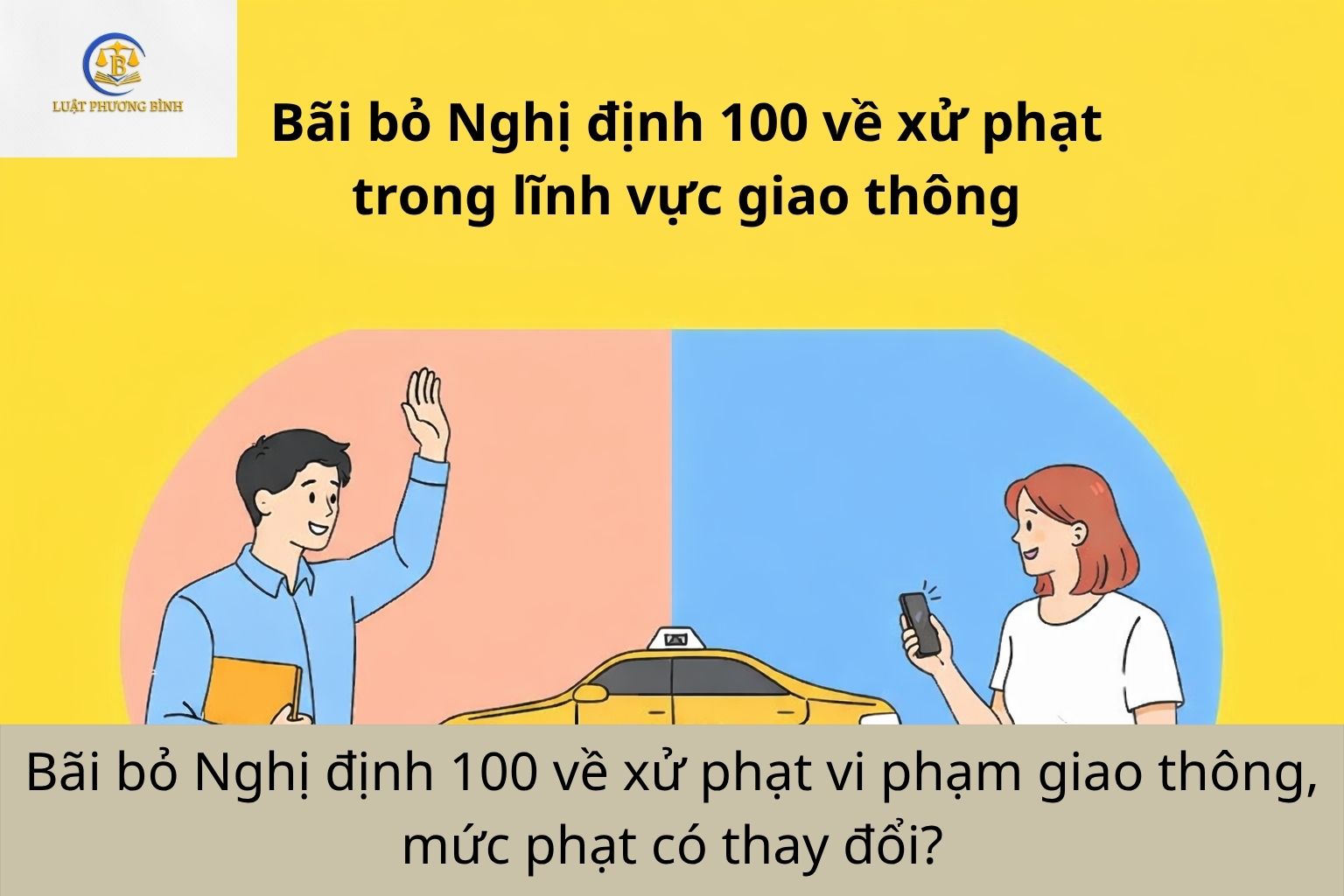 Bãi bỏ Nghị định 100 về xử phạt vi phạm giao thông, mức phạt có thay đổi không?