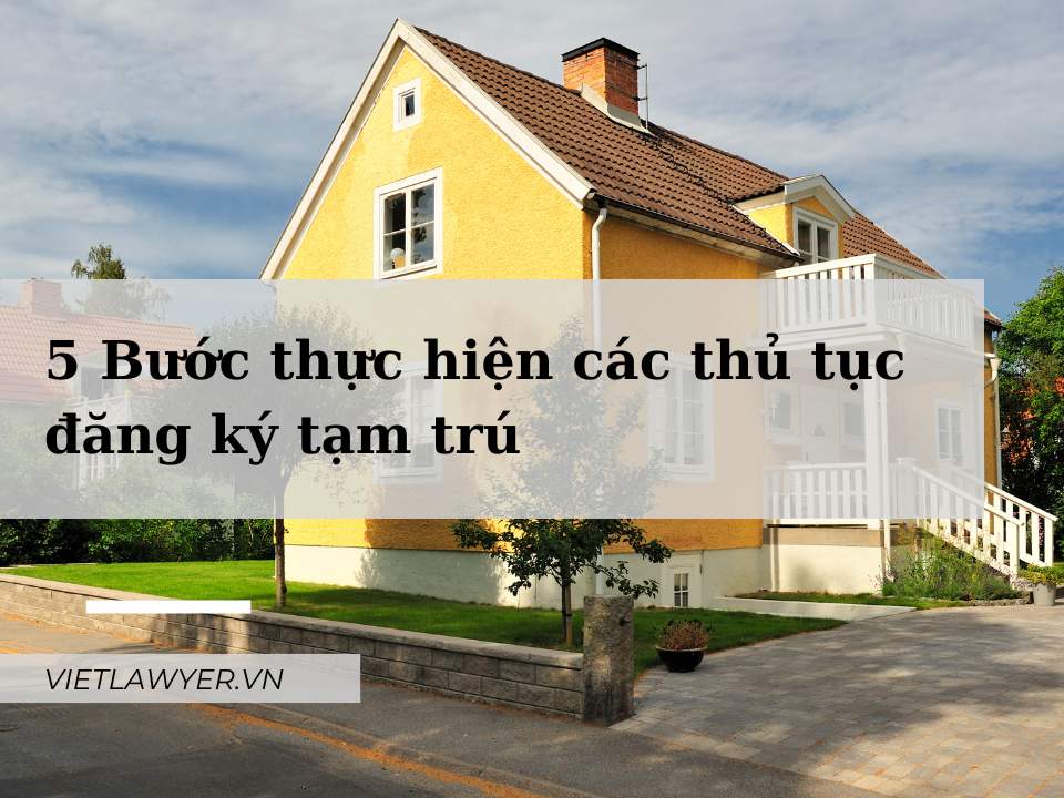 5 Bước Đăng Ký Tạm Trú Dễ Dàng | Luật Sư Của Bạn