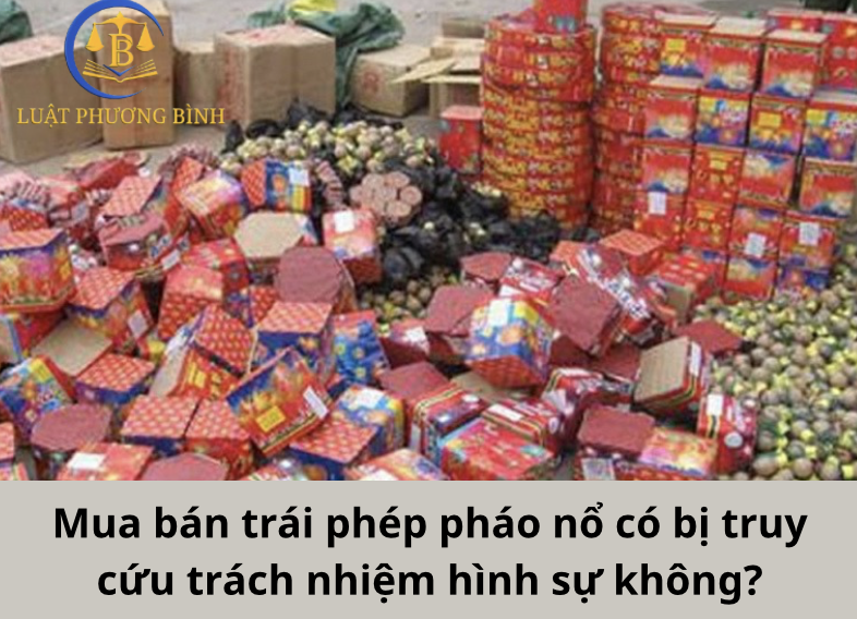 Mua bán trái phép pháo nổ có bị truy cứu trách nhiệm hình sự không?