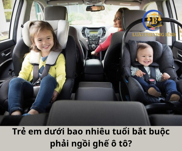 Trẻ em dưới bao nhiêu tuổi bắt buộc phải ngồi ghế ô tô?