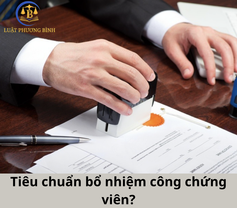 Tiêu chuẩn bổ nhiệm công chứng viên?