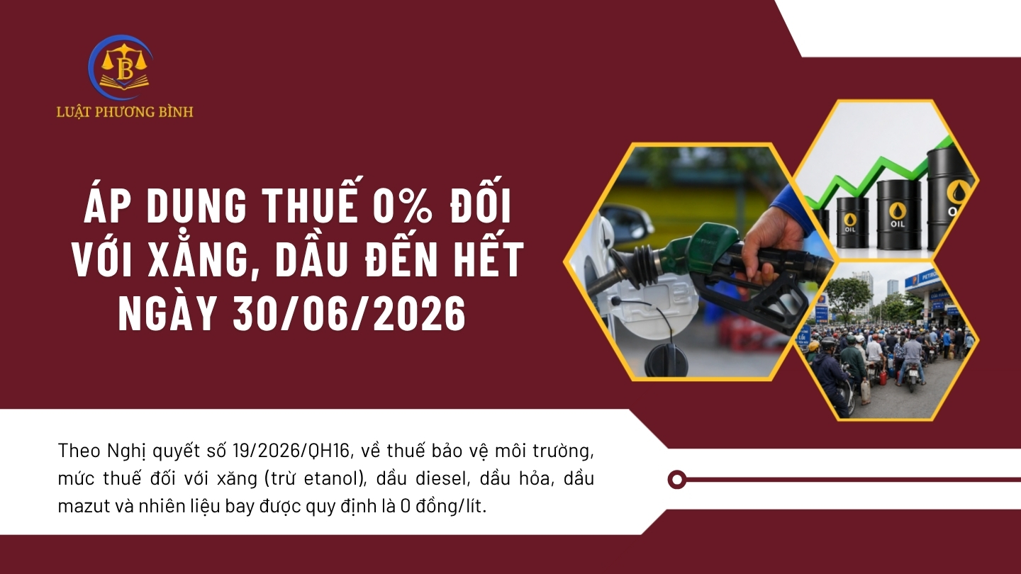 ÁP DỤNG THUẾ 0% ĐỐI VỚI XĂNG, DẦU ĐẾN HẾT 30/06/2026 (Bùi Văn Chí)