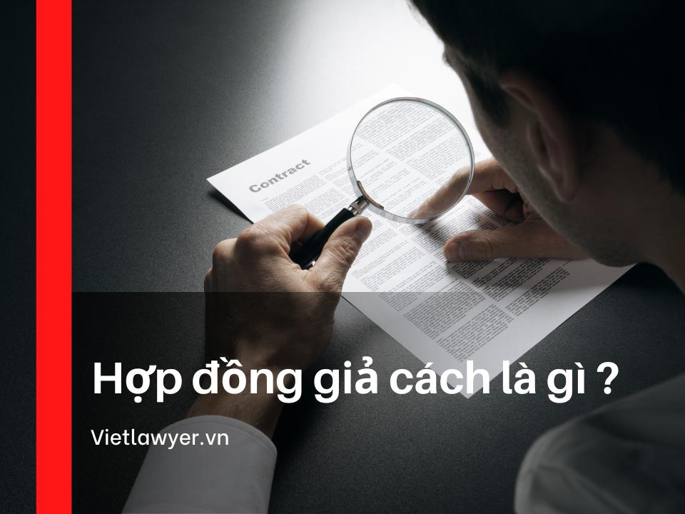 Hợp đồng giả cách là gì ?