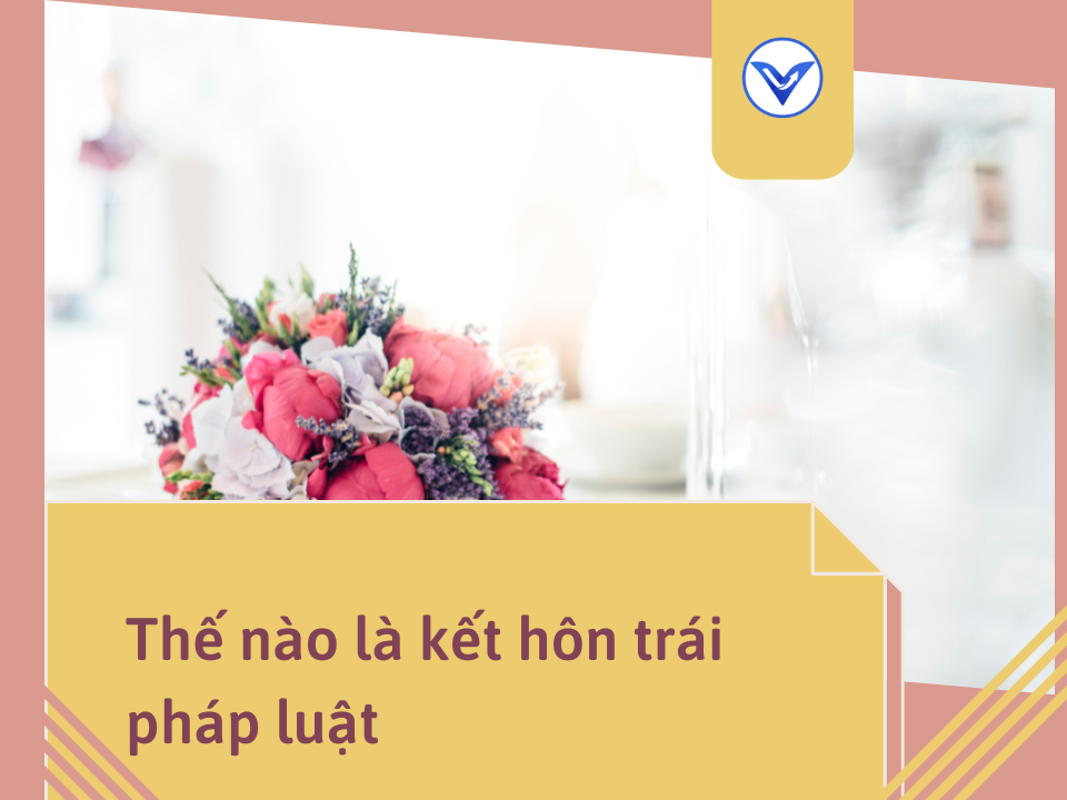 Thế nào là kết hôn trái pháp luật.