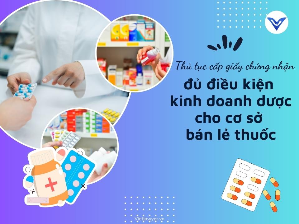 Thủ tục cấp Giấy chứng nhận đủ điều kiện kinh doanh dược cho cơ sở bán lẻ thuốc | Giấy phép con