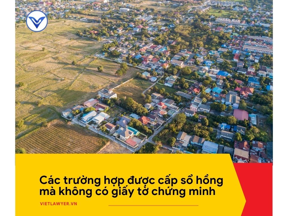 Các trường hợp được cấp sổ hồng mà không có giấy tờ chứng minh quyền sử dụng đất