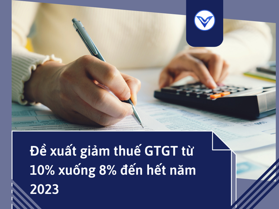 Đề xuất giảm thuế GTGT từ 10% xuống 8% đến hết năm 2023