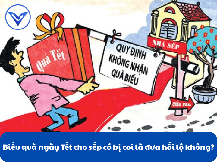 Biếu quà ngày Tết cho sếp có bị coi là đưa hối lộ không?