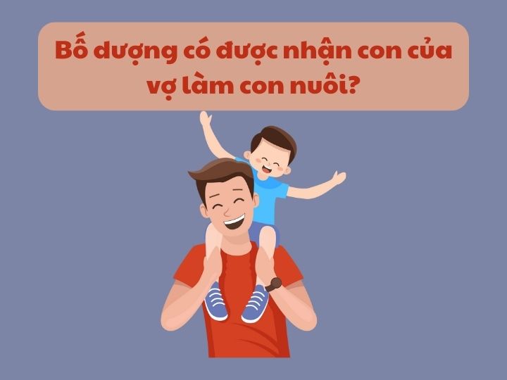 Bố dượng có được nhận con của vợ làm con nuôi?