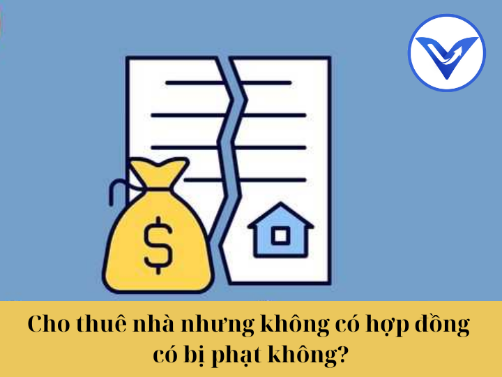 Cho thuê nhà nhưng không có hợp đồng có bị phạt không?