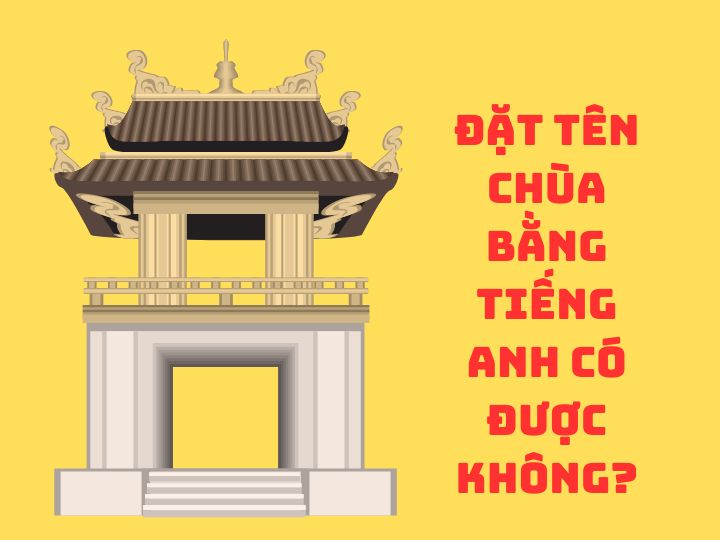 Đặt tên chùa bằng tiếng Anh có được không?