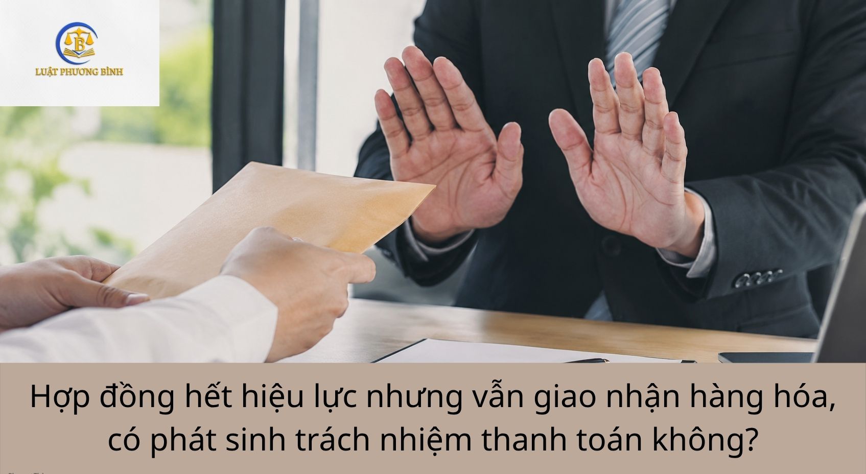 Hợp đồng hết hiệu lực nhưng vẫn giao nhận hàng hóa, có phát sinh trách nhiệm thanh toán không?