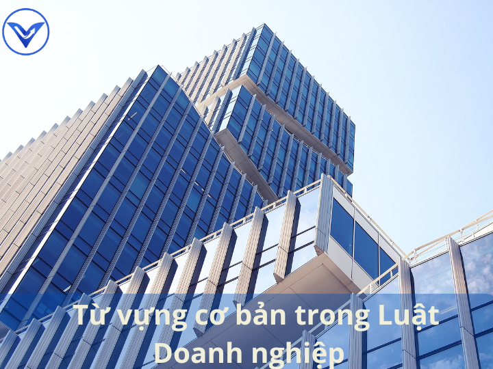 Từ vựng cơ bản trong Luật doanh nghiệp (song ngữ)