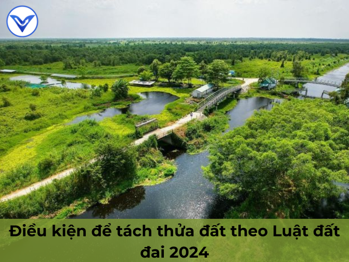 Điều kiện tách thửa đất theo Luật đất đai 2024